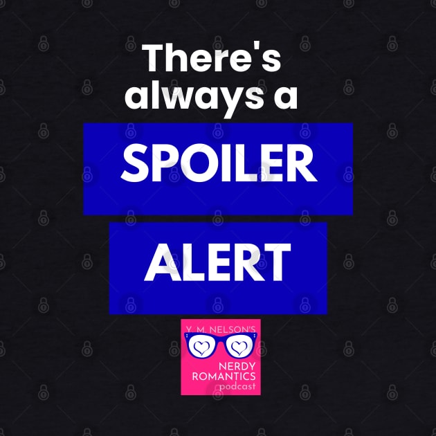 There's always a Spoiler Alert - White by Nerdy Romantics Fan Shop